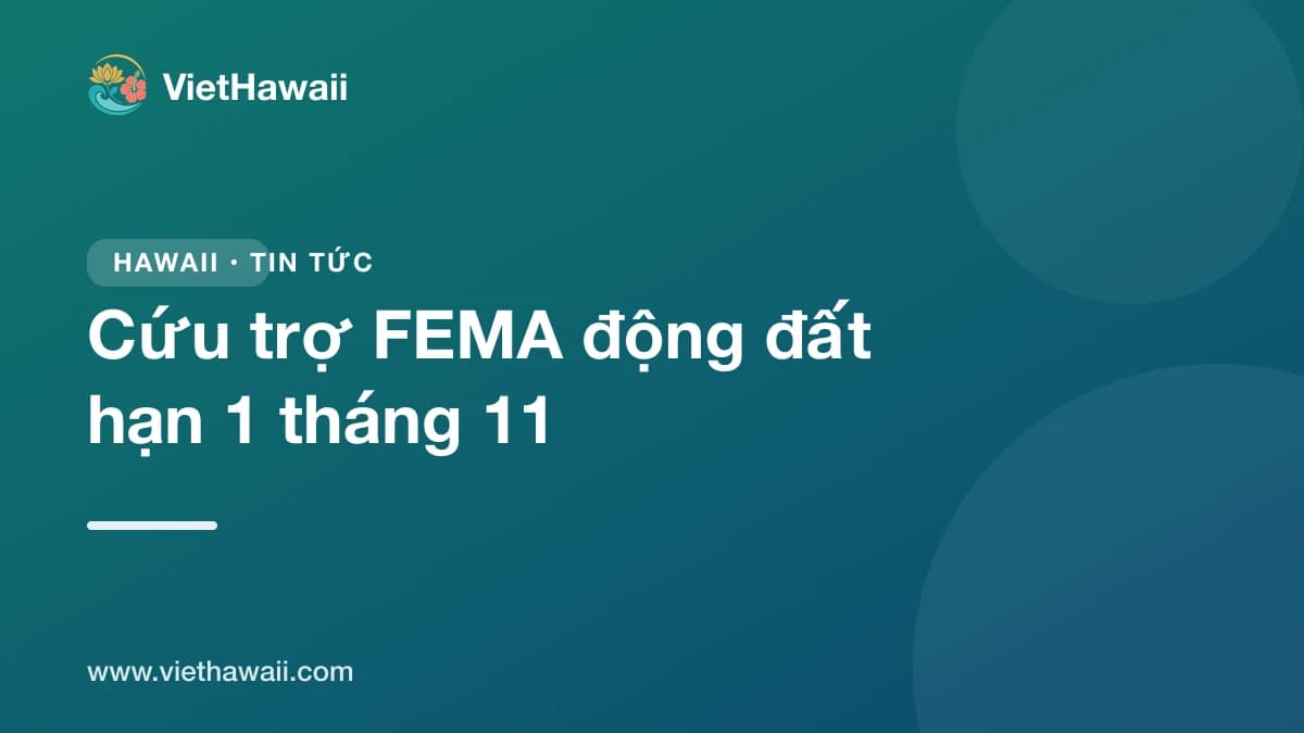 Cứu trợ FEMA cho trận động đất Kona: hạn nộp đơn 1 tháng 11
