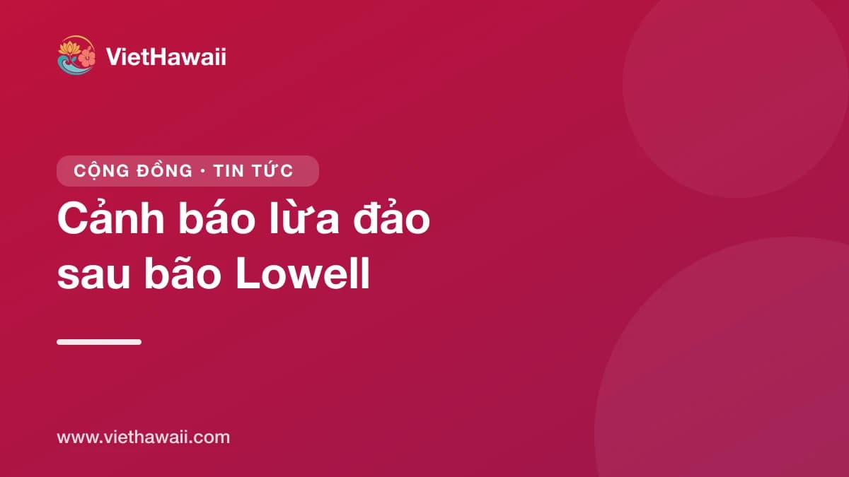 Cảnh báo lừa đảo từ thiện và sửa nhà sau bão Lowell