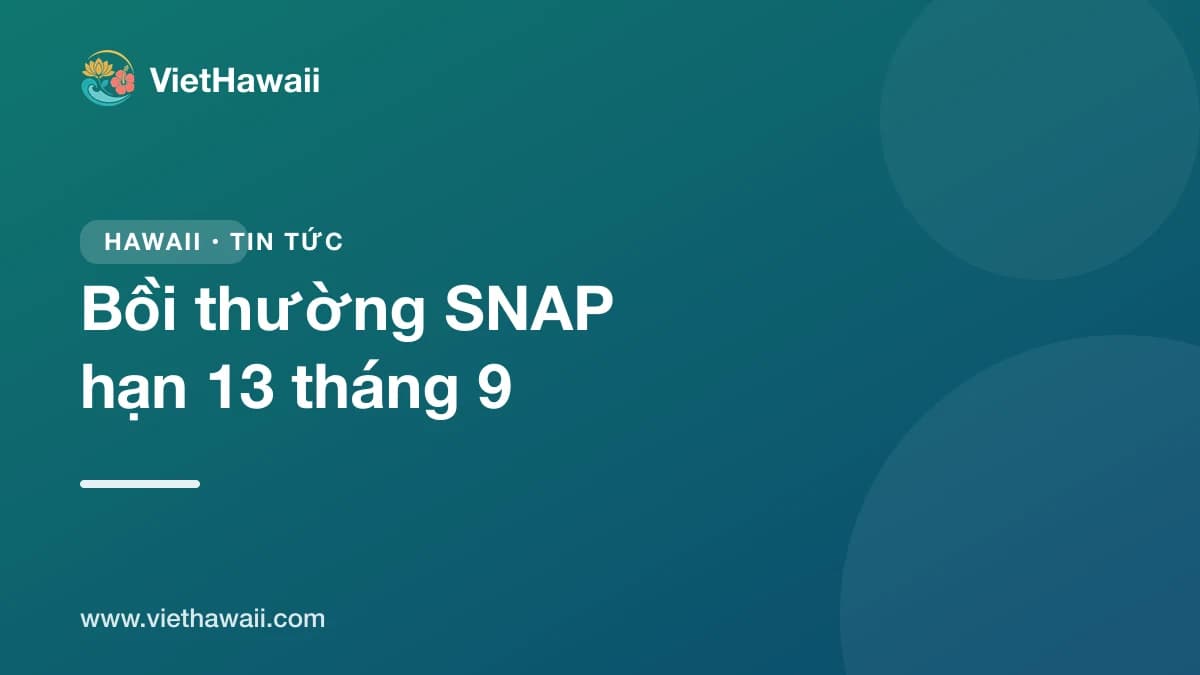 Bồi thường tiền SNAP sau bão Lala: hạn nộp đơn 13 tháng 9