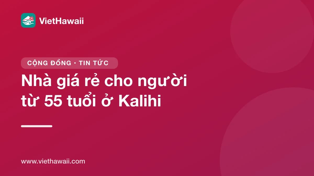 Mở xổ số nhà giá rẻ cho người từ 55 tuổi ở Kalihi, hạn nộp đơn 31 tháng 10
